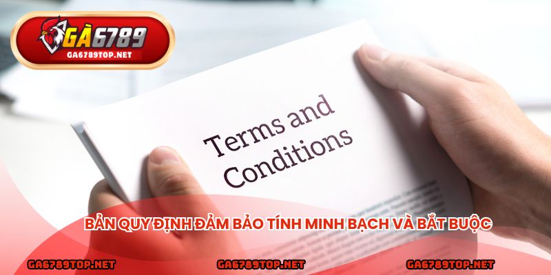 Bản quy định đảm bảo tính minh bạch và bắt buộc trong điều khoản điều kiện